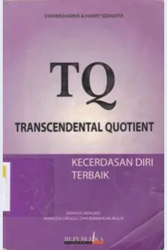 Cover Transcendental quotient :  kecerdasan diri terbaik / Syahmuharnis ; Harry Sidharta