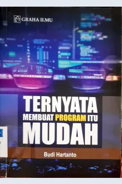 Cover Ternyata membuat program itu mudah / Budi Hartanto