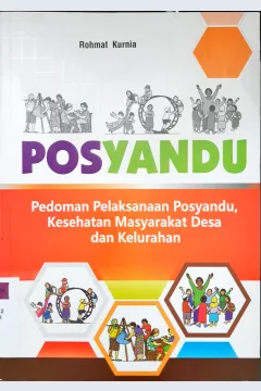 Cover Posyandu :  pedoman pelaksanaan posyandu kesehatan masyarakat desa dan kelurahan / Rohmat Kurnia
