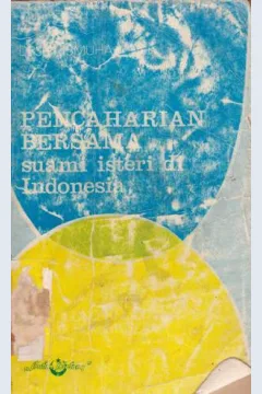 Cover Pencaharian bersama suami isteri di Indonesia, (adat gono-gini ditinjau dari sudut hukum Islam, / Drs. H. Ismuha