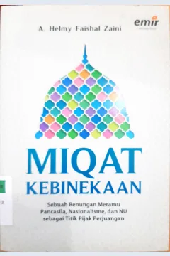 Cover Miqat Kebinekaan :  Sebuah Renungan Titik Pijak Perjuangan / Helmy Faishal Zaini