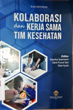 Cover Kolaborasi dan Kerjasama Tim Kesehatan / Editor, Diantha Soemantri