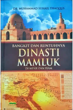 Cover Bangkit dan runtuhnya dinasti mamluk / Muhammad Suhail Thaqqus