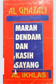 Cover Pandangan Al-Ghazali tentang marah,dendam dan kasih sayang / Ihya Ulumiddin; Penerjemah, Immun El Blitary