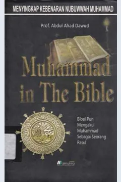 Cover Menyingkap kebenaran nubuwwah muhammad :  Muhammad in the bible : Bible mengakui muhammad sebagai seorang rasul / Dawud, Abdul ahmad;Penerjemah, Fuad saifudin nur; Editor, Abdur rosyid masykur