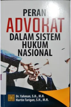 Cover Peran Advokat dalam sistem hukum Nasional / Dr.Yahman,SH.,MH, Nurtin Tarigan,SH.,MH.