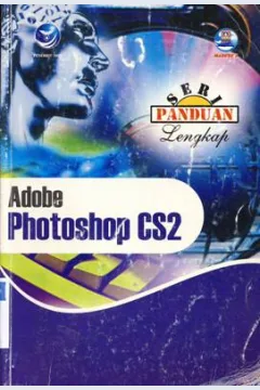 Cover Seri panduan lengkap Adobe Photoshop CS 2 / Editor Renati Winong Rosari