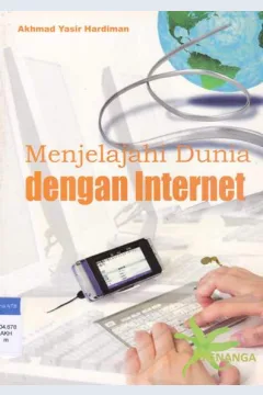 Cover Menjelajahi dunia dengan internet / Akhmad Yasir Hardiman