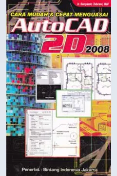 Cover Cara mudah dan cepat menguasai Autocad 2D 2008 / Ir. Suryanto Tabrani, MM.