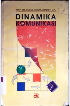 Cover Dinamika Komunikasi / Prof. Drs. Onong Uchjana Effendy, M.A ; editor Tjun Surjaman