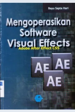 Cover Mengoperasikan software visual effects :  Adobe after effect CS5 / Bayu Sapta Hari