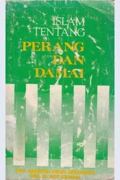 Cover Islam tentang perang dan damai, / Al-Ustadz Ali Al-Khinaa; alih bahasa, Drs. Anshori Umar Setinggal