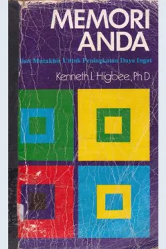 Cover Memori anda :  Hasil riset mutakhir untuk peningkatan daya ingat / Kenneth L. Higbee, Ph.D