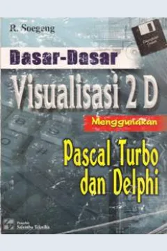 Cover Dasar-dasar visualisasi 2D menggunakan pascal turbo dan delphi / R. Soegeng