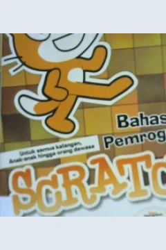 Cover Bahasa pemrograman scratch :  untuk membuat games, animasi interaktif dan aplikasi multimedia tanpa kode teks / Abdul Kadir, Lukman Arif Nurcito