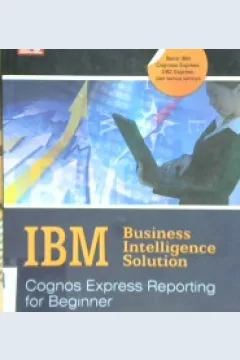 Cover IBM business intelligence solution :  Cognos express reporting for beginner / Deny Sutani