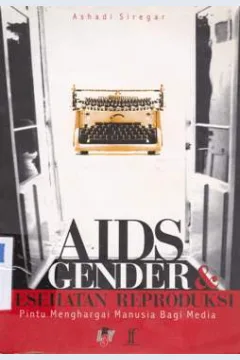Cover Aids, gender dan kesehatan reproduksi :  Pintu menghargai manusia bagi media / Ashadi Siregar