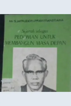 Cover Sejarah sebagai pedoman untuk membangun masa depan / Mr. Sjafruddin prawiranegara
