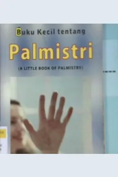 Cover Buku kecil tentang palmistri ( A little book of palmistry ) / Vijaya Kumar ; alih bahasa Agatha Veronica Y.A.