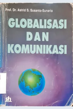 Cover Globalisasi dan komunikasi / Prof.Dr. Astri S Susanto-Sunario