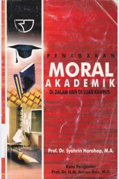 Cover Penegakan moral akademik di dalam dan luar kampus / Prof. Dr. Syahrin Harahap, M.A