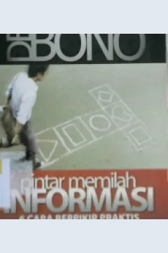 Cover Pintar memilah informasi :  6 cara berpikir praktis / Edward De Bono