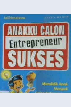 Cover Anakku calom entreprenieur sukses / Jali Hedrowo