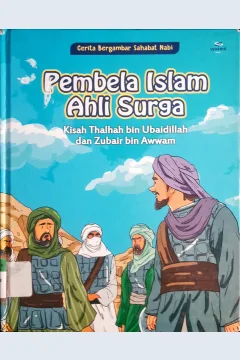 Cover Pembela Islam ahli Surga :  Kisah Thalhah Bin Ubaidillah dan Zubair bin Awwam / Tem Sa Amil books