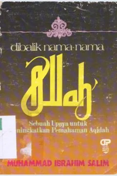 Cover Dibalik nama-nama Allah :  Sebuah upaya untuk meningkatkan pemahaman aqidah / Muhammad Ibrahim Salim; Penerjemah: Abu Abdillah Almansur