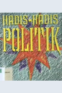 Cover Hadis-hadis politik, / Drs. Muhibbin, M.A