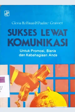 Cover Sukses lewat komunikasi :  untuk promosi bisnis dan kebahagiaan anda / Gloria Hoffman dan Pauline Graivier
