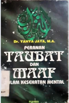 Cover Peranan taubat dan maaf dalam kesehatan mental, / Dr. Yahya Jaya, MA