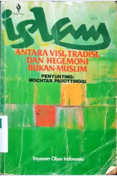 Cover Islam :  antara visi, tradisi, dan hegemoni bukan-muslim / Penyunting, Mochtar Pabottinggi