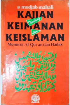 Cover Kajian tentang keimanan dan keislaman menurut Al-Qur'an dan hadits / A. Mudjab Mahali