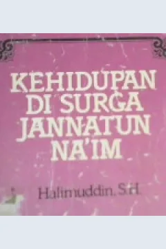 Cover Kehidupan di surga jannatunna'im / Halimuddin