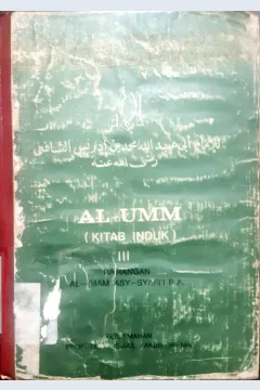 Cover Al-Umm (kitab induk), Al Imam Asy-Syafi'i RA; penterjemah, Prof. TK. H. Ismail Yakub, SH-MA / Al Imam Asy-Syafi'i RA; penterjemah, Prof. TK. H. Ismail Yakub, SH-MA