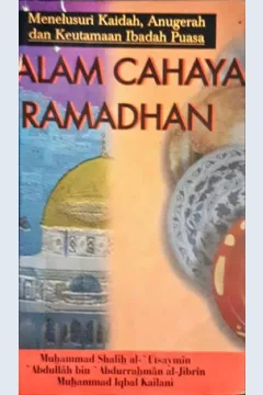 Cover Dalam cahaya ramadan, menelusuri kaidah anugrah dan keutamaan ibadah puasa, / Muhammad Shahih al-Utsaymin...[et.al]