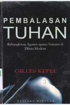 Cover Pembalasan Tuhan :  Kebangkitan agama-agama Samawi / Gilles Kepel penerjemah, Masdar Hilmy