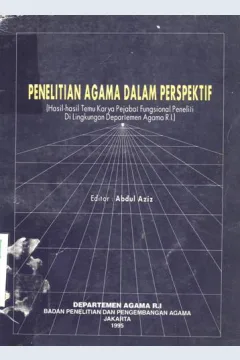 Cover Penelitian agama dalam perspektif :  {Hasil-hasil temu karya pejabat fungsional peneliti dilingkkungan Departemen Agama R.I.) / Editor, Abdul Azis