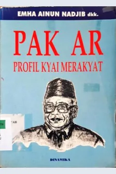Cover Pak AR :  Profil kyai merakyat / Emha Ainun Najib; editor, Ahmad Bahar