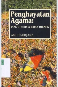 Cover Penghayatan agama :  Yang otentik dan tidak otentik / A.M. Hardjana.