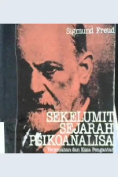 Cover Sekelumit sejarah psikoanalisa / Sigmund Freud, Alih Bahasa, K. Bertens