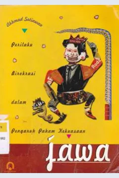 Cover Perilaku birokrasi dalam pengaruh faham kekuasdaan jawa / Akhmad Setiawan