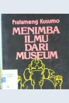 Cover Menimba iImu Dari Museum, Pratameng Kusumo / Kusumo, Pratameng