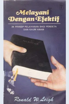 Cover Melayani dengan efektif :  (34 Prinsip pelayanan bagi pendeta dan kaum awam ) / DR.Ronald W. Leigh alihbahasa, Stephen Suleemman
