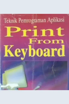 Cover Teknik pemrograman aplikasi print from keyboard / Ichwan Putrajaya