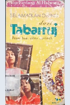 Cover Selamatkan dirimu dari Tabarruj :  pesan buat ukhty muslimah / Aba Firdaus Al-Halwani
