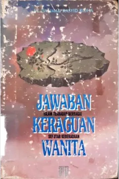 Cover Jawaban Islam terhadap berbagai keraguan seputar keberadaan wanita / Muhammad Rasyid Ridha; Alih bahasa, Drs abd haris rifa'ie, Drs. m nurhakim;Penyunting, Herry muhammad