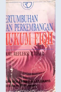 Cover Pertumbuhan dan perkembangan hukum fiqih hasil refleksi ijtihad, / Syekh Muhammad Ali As-Saayis; alih bahasa, M. Ali Hasan