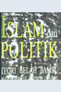 Cover Islam dan politik :  Teori belah bambu masa demokrasi terpimpin (1959-1965) / DR. Ahmad Syafii Maarif